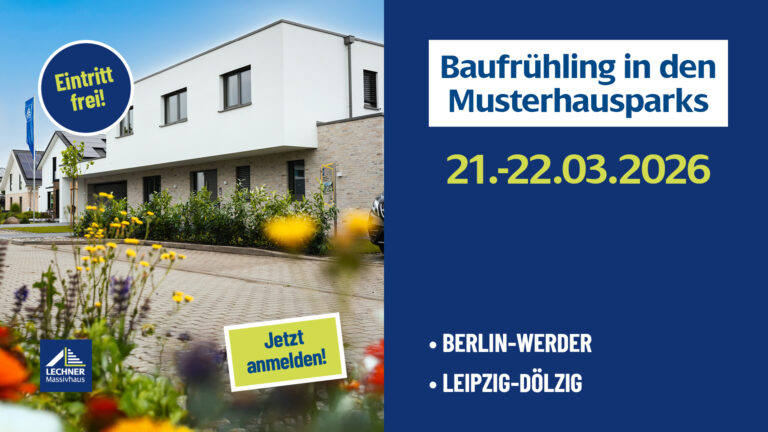 Event-Ankündigung der Lechner Massivhaus GmbH: Baufrühling in den Musterhausparks Berlin-Werder und Leipzig-Dölzig am 21. und 22.03.2026 bei freiem Eintritt.