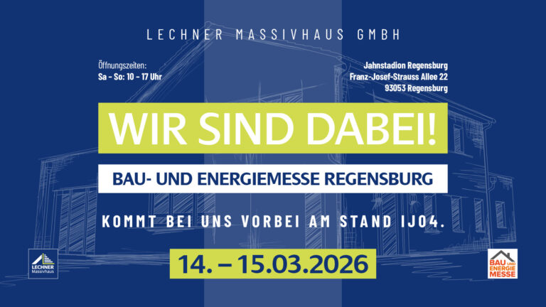 Veranstaltungshinweis der Lechner Massivhaus GmbH: Teilnahme an der Bau- und Energiemesse Regensburg im Jahnstadion vom 14. bis 15.03.2026, Messestand IJ04.