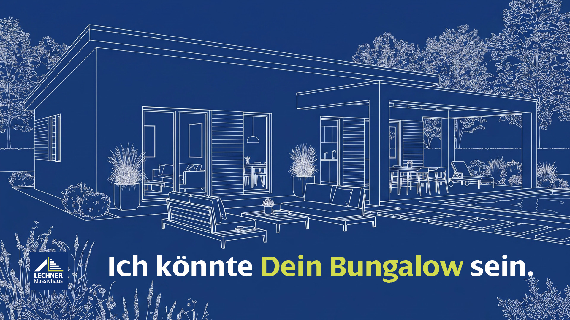 Werbegrafik von Lechner Massivhaus im Querformat mit dem Text „Ich könnte Dein Bungalow sein.“. Im Hintergrund eine weiße Architektur-Skizze eines modernen Bungalows mit Terrasse und Pool auf blauem Grund.