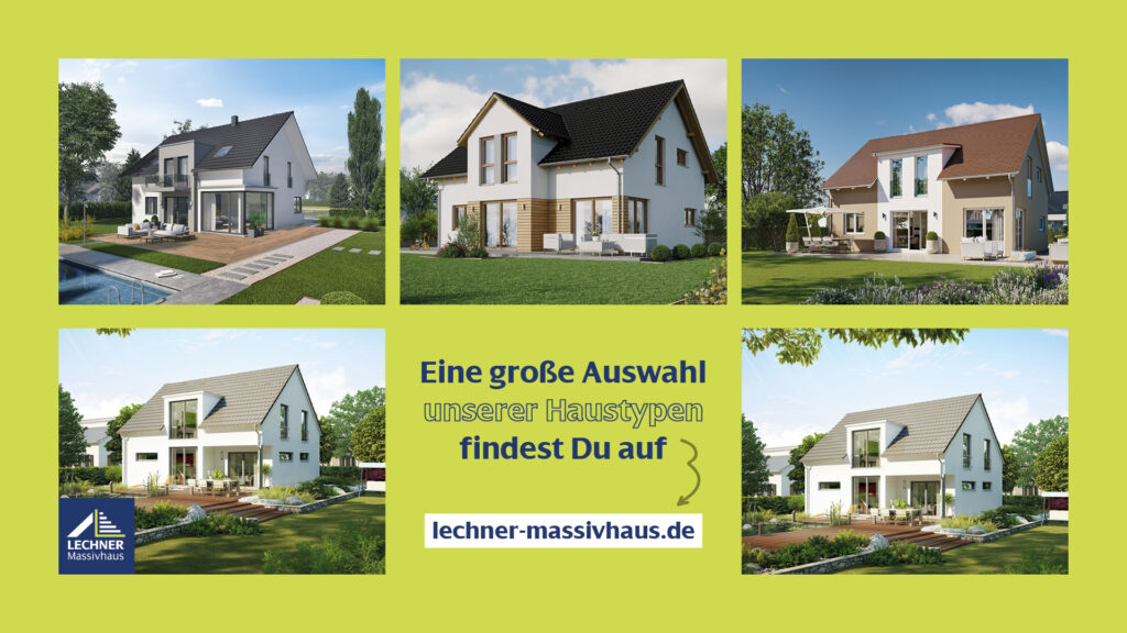Bildcollage verschiedener moderner Einfamilienhäuser von Lechner Massivhaus mit dem Werbetext „Eine große Auswahl unserer Haustypen findest Du auf lechner-massivhaus.de“.
