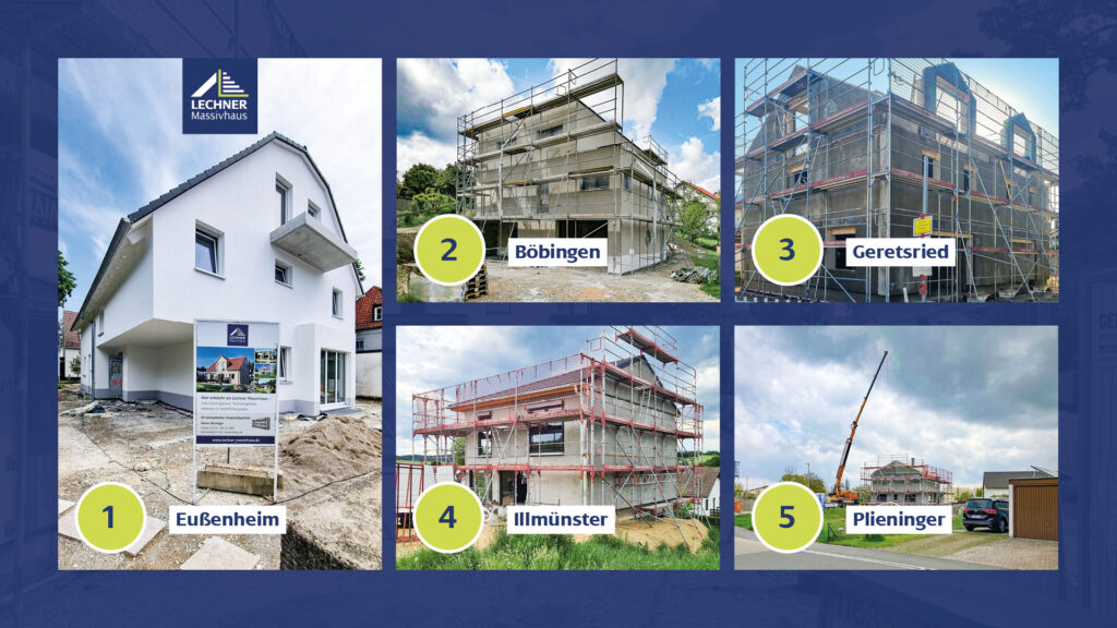 Übersicht von fünf Rohbau-Projekten von Lechner Massivhaus in Eußenheim, Böbingen, Geretsried, Illmünster und Pliening.
